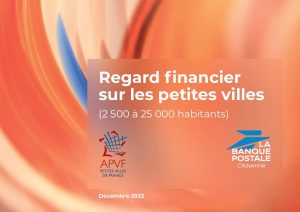 Regard financier sur les Petites Villes - La Banque Postale / APVF - Décembre 2022 - septembre 06