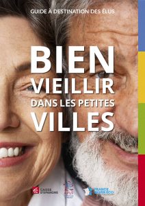 Guide Bien vieillir dans les Petites Villes - APVF, France Silver Eco et Caisse d’Epargne - juin 21