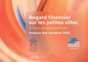 Regard financier sur les Petites Villes - Analyse des comptes 2022 - La Banque Postale / APVF